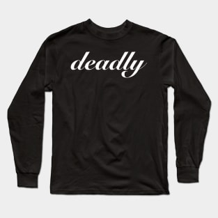 Deadly Style Long Sleeve T-Shirt